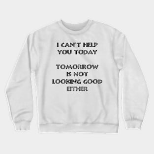 I can't help - Black Crewneck Sweatshirt